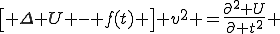 LaTeX: 
\left[ \Delta U - f(t) \right] v^2 =
\frac{\partial^2 U}{\partial t^2} \;.
